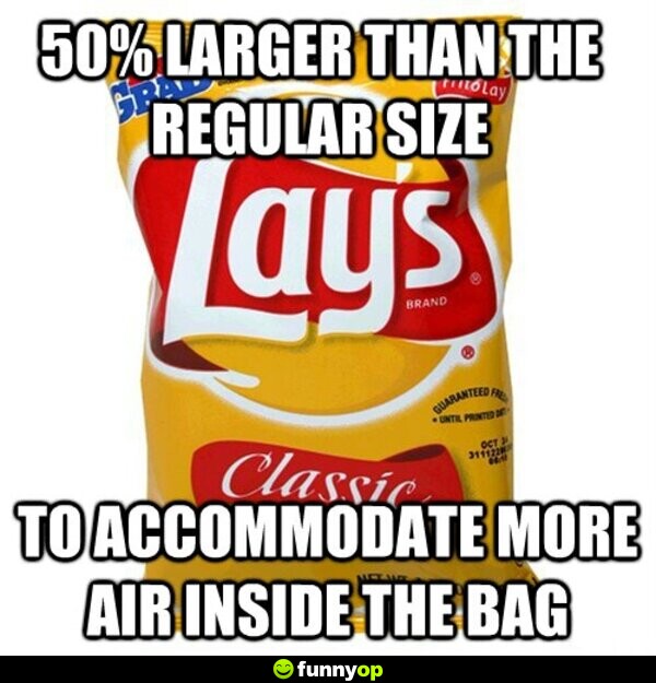 50 percent larger than the regular size to accommodate more air inside the bag.