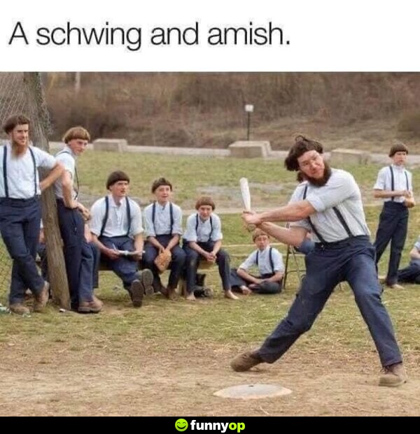 A schwing and amish.