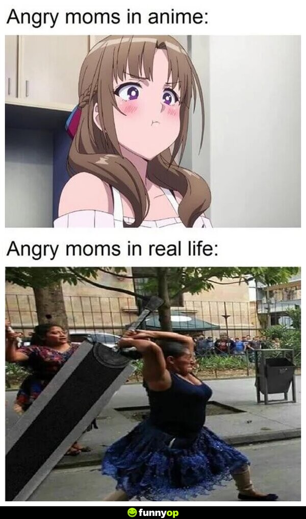 Angry moms in anime Angry moms in real life.