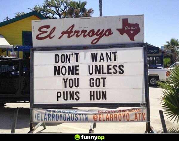 Don't want none unless you got puns hun.