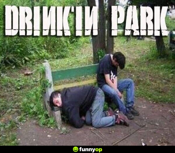 Drinking park drinkin park.