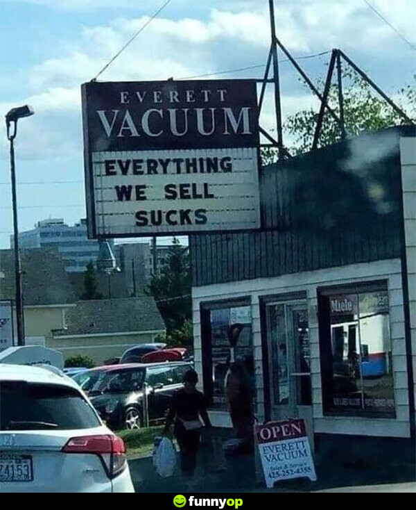 Everett vacuum everything we sell sucks.