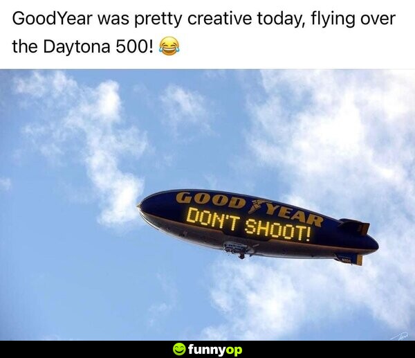 GoodYear was pretty creative today, flying over the Daytona 500! Don't shoot!