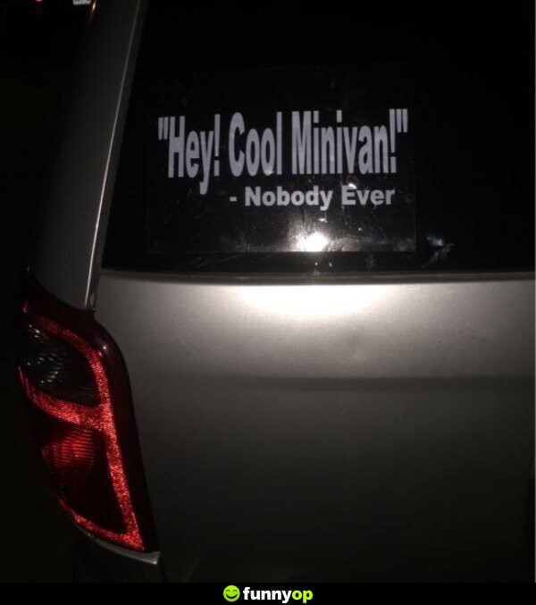 Hey! Cool minivan! ... said nobody ever.