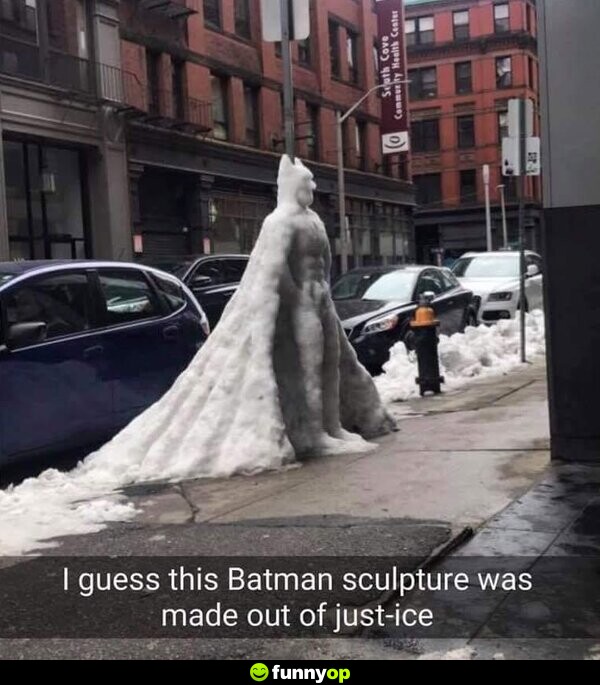 I guess this Batman sculpture was made out of just-ice