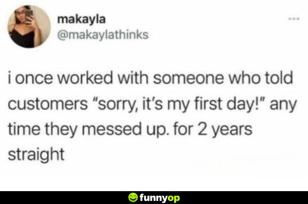 I once worked with someone who told customers 