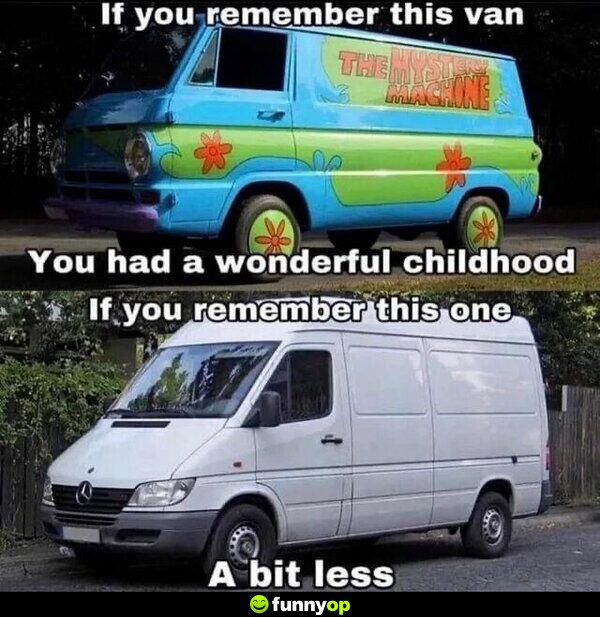 If you remember this van, you had a wonderful childhood. If you remember this one, a bit less.