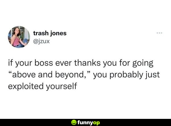 If your boss ever thanks you for going 