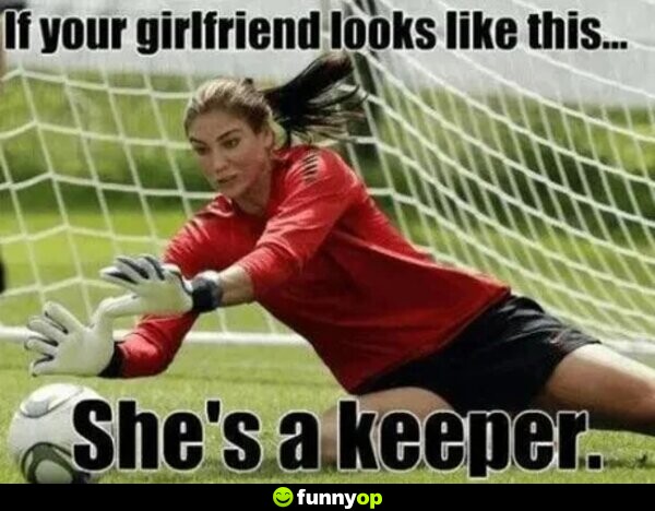 If your girlfriend looks like this... she's a keeper.