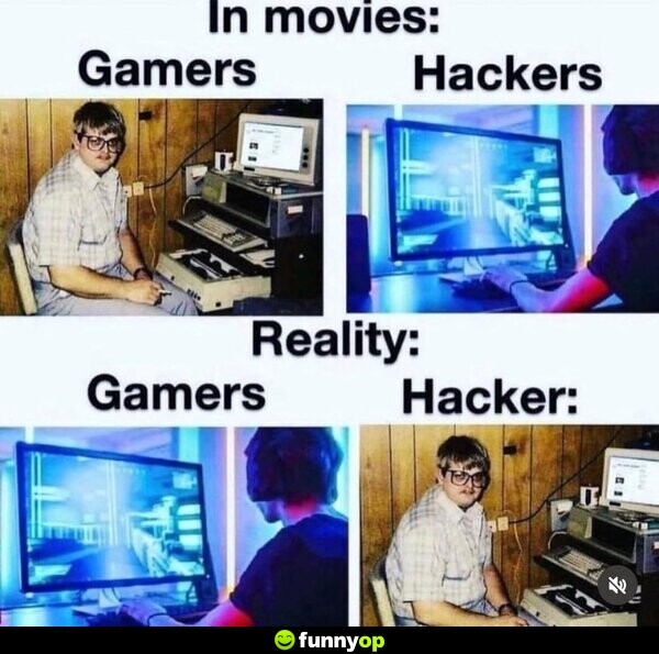 In movies: Gamers vs Hackers Reality: Gamers vs Hacker