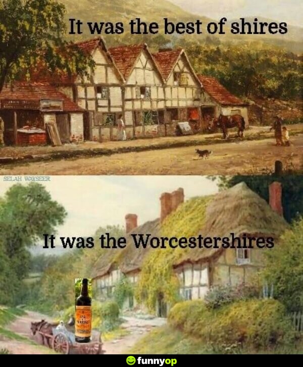 It was the best of shires. It was the Worcestershires.