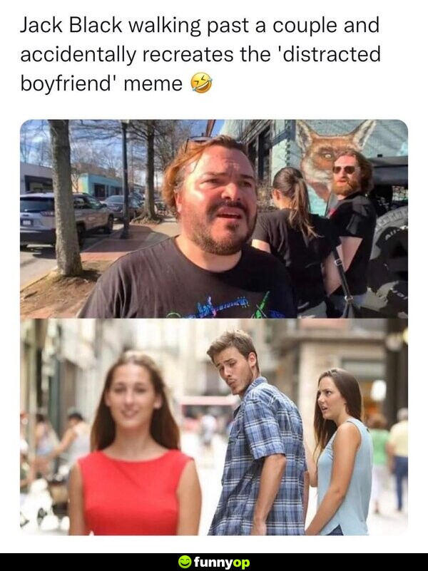 Jack Black walking past a couple and accidentally recreates the 'distracted boyfriend' meme
