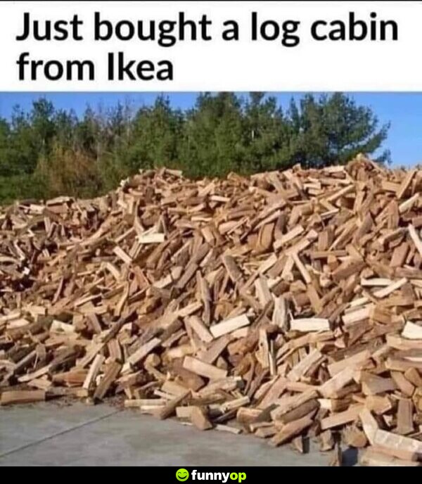 Just bought a log cabin from Ikea