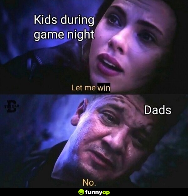 Kids during game night Let me win Dads No.