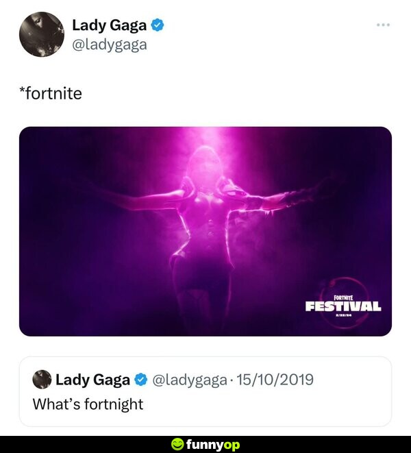 Lady Gage: What's fortnight? *Fortnite