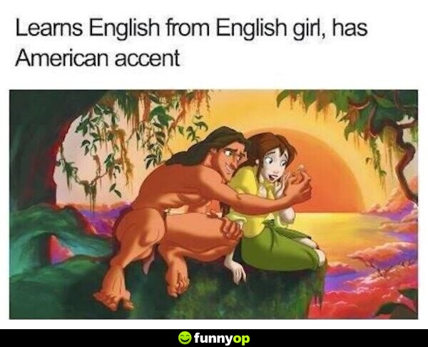 Learns English from English girl, has American accent.