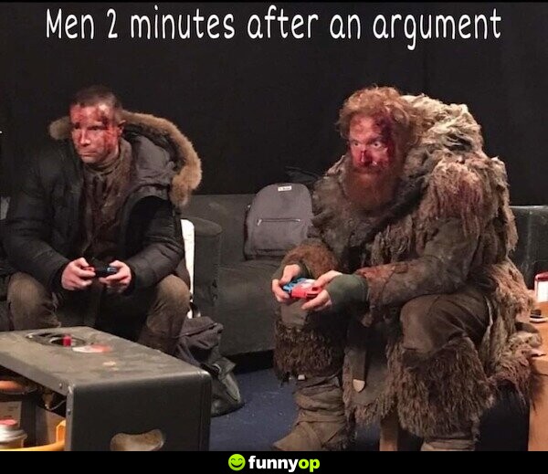Men 2 minutes after an argument.