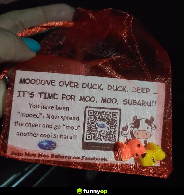 Moooove over duck, duck, Jeep - it's time for moo, moo, Subaru!! You have been 