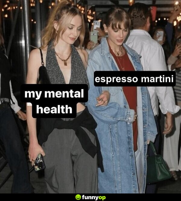 My mental health, espresso martini