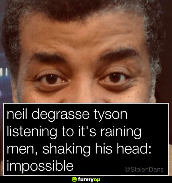 Neil Degrasse Tyson listening to 