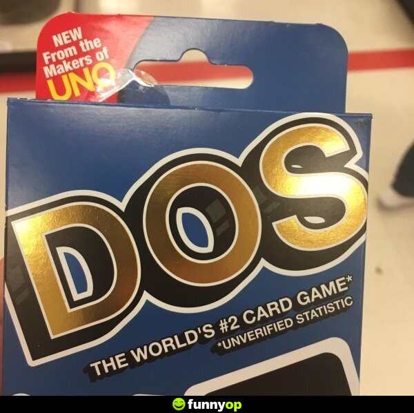 NEW from the makers of UNO. DOS: The world's 2 card game. Unverified statistic.