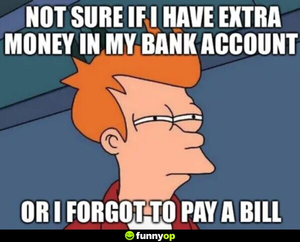 Not sure if I have extra money in my bank account