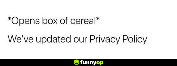 Opens box of cereal We've updated our privacy policy.