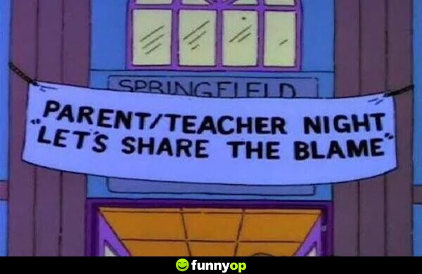 Parent teacher night let's share the blame.