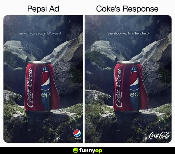 Pepsi Ad: We wish you a scary Halloween! Coke's Response: Everybody wants to be a hero!
