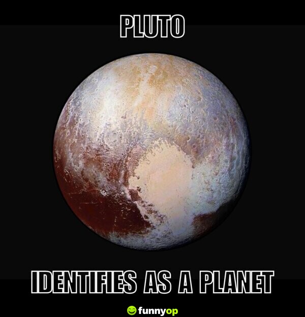 Pluto identifies as a planet
