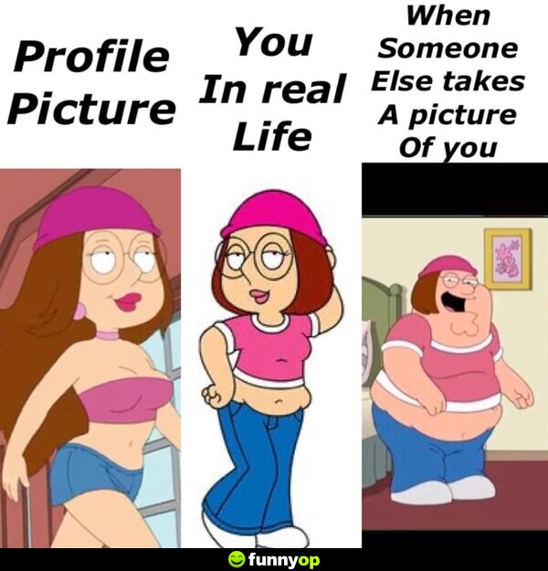 Profile Picture vs You in Real Life vs When someone else takes a picture of you