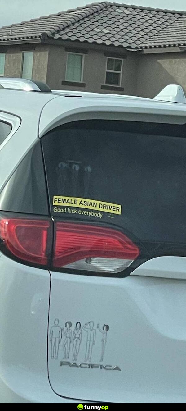 SIGN: Female Asian Driver. Good luck everybody