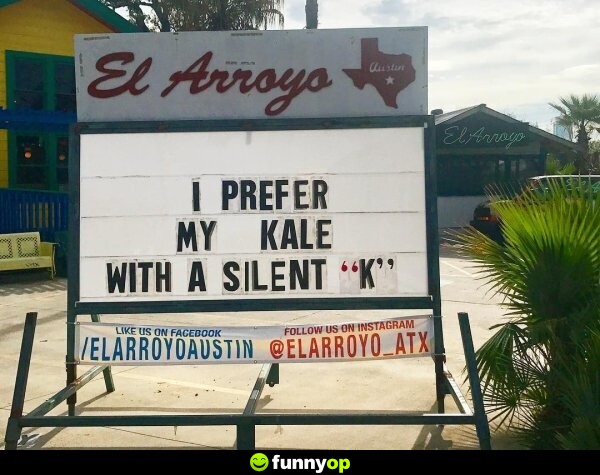 SIGN: I prefer my kale with a silent 