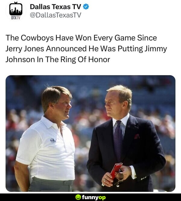 The Cowboys have won every game since Jerry Jones announced he was putting Jimmy Johnson in the Ring of Honor