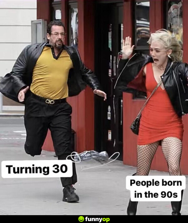 Turning 30. People born in the 90s.