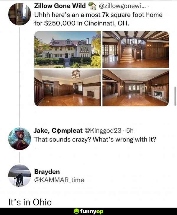 Uhhh here's an almost 7k square foot home for 0,000 in Cincinnati, OH. That sounds crazy? What's wrong with it? It's in Ohio.