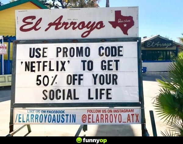 Use promo code netflix to get 50 percent off your social life.