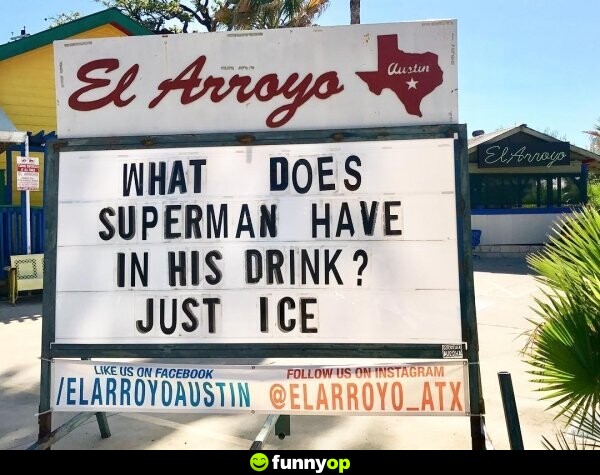 What does superman have in his drink? just ice.