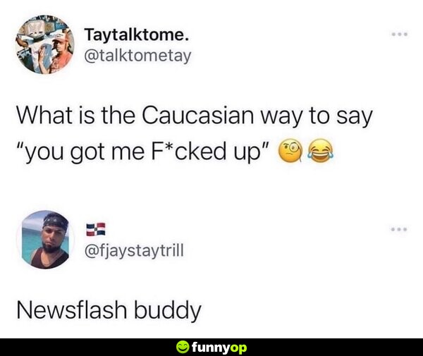 What is the Caucasian way to say 
