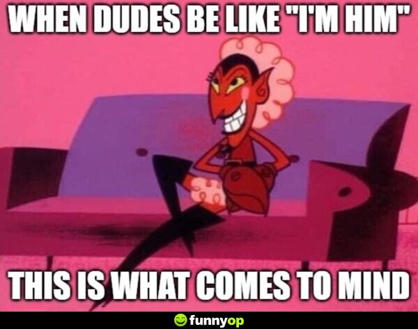 When dudes be like 