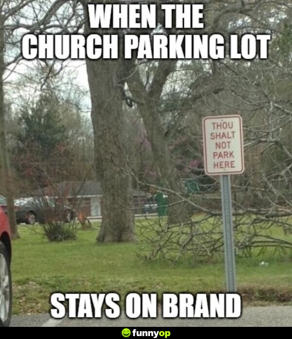When the church parking lot stays on brand: Though Shalt Not Park Here