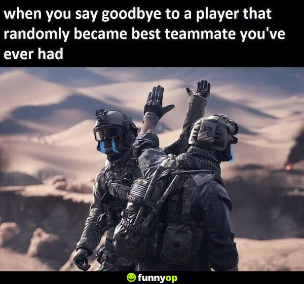 When you say goodbyte to a player that randomly became the best teammate you've ever had.