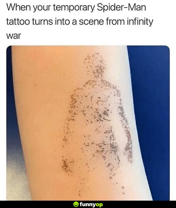 When your temporary Spider-Man tattoo turns into a scene from Infinity War