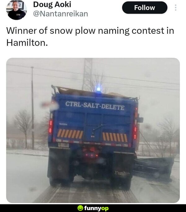 Winner of snow plow naming contest in Hamilton. CTROL-SALT-DELETE